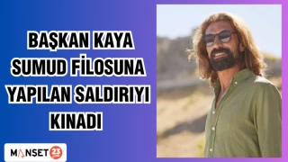 BAŞKAN KAYA SUMUD FİLOSUNA YAPILAN SALDIRIYI KINADI