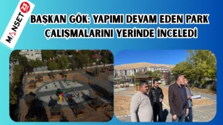 BAŞKAN GÖK YAPIMI DEVAM EDEN PARK ÇALIŞMALARINI YERİNDE İNCELEDİ