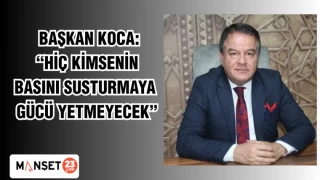 BAŞKAN KOCA: "HİÇ KİMSENİN GÜCÜ BASINI SUSTURMAYA YETMEYECEK"