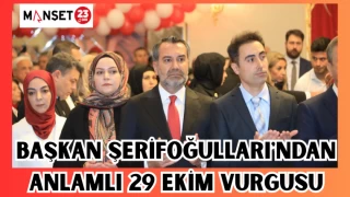 BAŞKAN ŞERİFOĞULLARI'NDAN ANLAMLI 29 EKİM VURGUSU