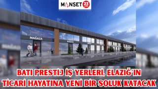 Batı Prestij İş Yerleri, Elazığ’ın Ticari Hayatına Yeni Bir Soluk Katacak