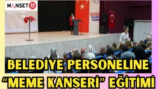 BELEDİYE PERSONELİNE "MEME KANSERİ" EĞİTİMİ