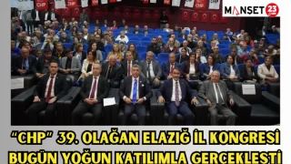 "CHP" 39. Olağan Elazığ İl Kongresi, bugün yoğun katılımla gerçekleşti