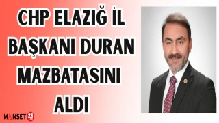 CHP ELAZIĞ İL BAŞKANI DURAN MAZBATASINI ALDI