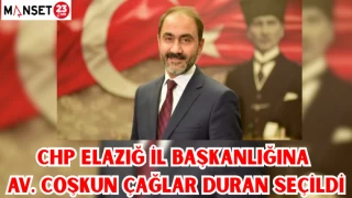 CHP Elazığ İl Başkanlığına Av. Coşkun Çağlar Duran Seçildi