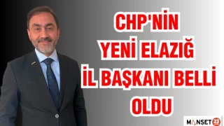 CHP'nin Yeni Elazığ İl Başkanı belli oldu