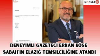 Deneyimli Gazeteci Erkan Köse, Sabah'ın Elazığ Temsilciliğine Atandı