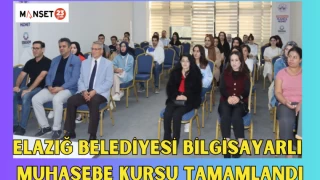 Elazığ Belediyesi Bilgisayarlı Muhasebe Kursu Tamamlandı