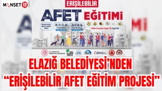 Elazığ Belediyesi’nden “Erişilebilir Afet Eğitimi Projesi”