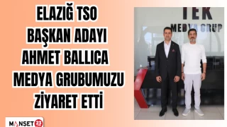 ELAZIĞ TSO BAŞKAN ADAYI AHMET BALLICA MEDYA GRUBUMUZU ZİYARET ETTİ