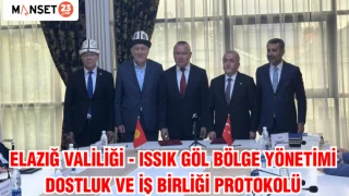 Elazığ Valiliği-Issık Göl Bölge Yönetimi Dostluk ve İş Birliği Protokolü