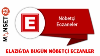 ELAZIĞ'DA BUGÜN NÖBETÇİ ECZANELER