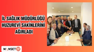 İL SAĞLIK MÜDÜRLÜĞÜ HUZUREVİ SAKİNLERİNİ AĞIRLADI