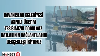 Kovancılar Belediyesi Asfalt Üretim tesisimizin doğalgaz hatlarının bağlantılarını gerçekleştiriyoruz