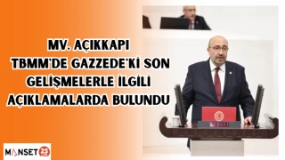MİLLETVEKİLİ AÇIKKAPI TBMM'DE GAZZEDE'Kİ SON GELİŞMELERLE İLGİLİ AÇIKLAMALARDA BULUNDU