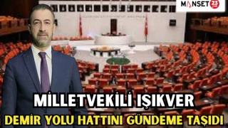 MİLLETVEKİLİ IŞIKVER, DEMİR YOLU HATTINI GÜNDEME TAŞIDI