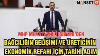 MİLLETVEKİLİ IŞIKVER'DEN, BAĞCILIĞIN GELİŞİMİ VE ÜRETİCİNİN EKONOMİK REFAHI İÇİN TARİHİ ADIM
