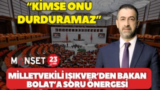 MİLLETVEKİLİ IŞIKVER’DEN BAKAN BOLAT’A SORU ÖNERGESİ