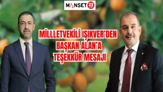 MİLLETVEKİLİ IŞIKVER'DEN BAŞKAN ALAN'A TEŞEKKÜR MESAJI
