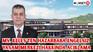 Milletvekili Keleş’ten Hazarbaba Engelsiz Yaşam Merkezi Hakkında Açıklama
