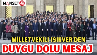MİLLETVEKİLİ IŞIKVER'DEN DUYGU DOLU MESAJ