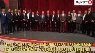 "MTTB" Tarafından Cumhurbaşkanı Başdanışmanı Saral’ın katılımıyla Gençlik Şurası düzenlendi