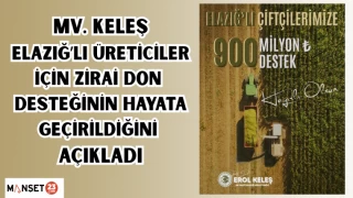 MV. Keleş, Elazığ'lı üreticiler için zirai don desteğinin hayata geçirildiğini açıkladı