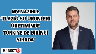 MV. Nazırlı: “Elazığ Su Ürünleri Üretiminde Türkiye’de Birinci Sırada"