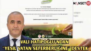VALİ HATİPOĞLU’NDAN “YEŞİL VATAN SEFERBERLİĞİNE” DESTEK