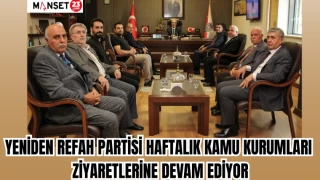 YENİDEN REFAH PARTİSİ HAFTALIK KAMU KURUMLARI ZİYARETLERİNE DEVAM EDİYOR