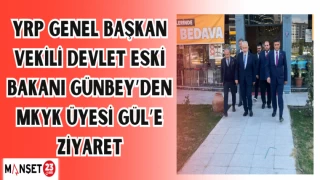 YRP Genel Başkan Vekili Devlet Eski Bakanı Günbey’den MKYK Üyesi Gül’e ziyaret