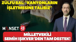 Zülfü Bal: “Kanyonların İşletmesine Talibiz” — Milletvekili Semih Işıkver’den Tam Destek!