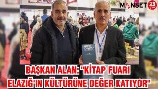 BAŞKAN ALAN: "KİTAP FUARI ELAZIĞ'IN KÜLTÜRÜNE DEĞER KATIYOR"
