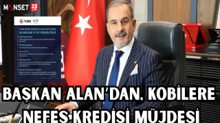 BAŞKAN ALAN’DAN, KOBİLERE NEFES KREDİSİ MÜJDESİ