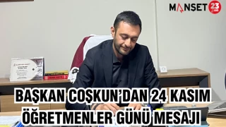 Başkan Coşkun’dan 24 Kasım Öğretmenler Günü Mesajı