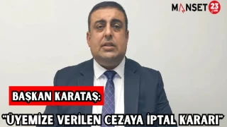 BAŞKAN KARATAŞ: "ÜYEMİZE VERİLEN CEZAYA İPTAL KARARI"