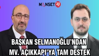BAŞKAN SELMANOĞLU’NDAN MV. AÇIKKAPI’YA TAM DESTEK