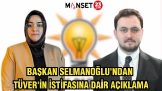 BAŞKAN SELMANOĞLU'NDAN TÜVER'İN İSTİFASINA DAİR AÇIKLAMA