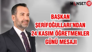 BAŞKAN ŞERİFOĞULLARI’NDAN 24 KASIM ÖĞRETMENLER GÜNÜ MESAJI
