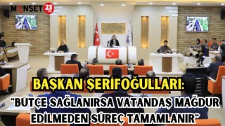 BAŞKAN ŞERİFOĞULLARI: "BÜTÇE SAĞLANIRSA VATANDAŞ MAĞDUR EDİLMEDEN SÜREÇ TAMAMLANIR"
