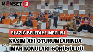 Elazığ Belediye Meclisi Kasım ayı oturumlarında imar konuları görüşüldü