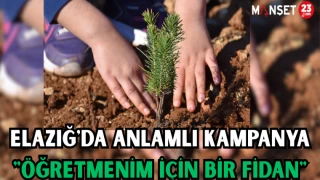 ELAZIĞ'DA ANLAMLI KAMPANYA "ÖĞRETMENİM İÇİN BİR FİDAN"