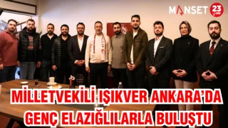 MİLLETVEKİLİ IŞIKVER ANKARA’DA GENÇ ELAZIĞLILARLA BULUŞTU