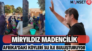 Miryıldız Madencilik Afrika’daki Köyleri Su İle Buluşturuyor