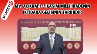 MV. Açıkkapı: 3 Kasım Milli İradenin iktidara gelişinin tarihidir