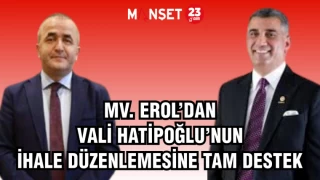 MV. EROL’DAN VALİ HATİPOĞLU’NUN İHALE DÜZENLEMESİNE TAM DESTEK