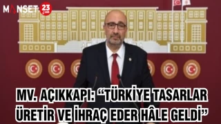 MV.AÇIKKAPI: "TÜRKİYE TASARLAR ÜRETİR VE İHRAÇ EDER HALE GELDİ"