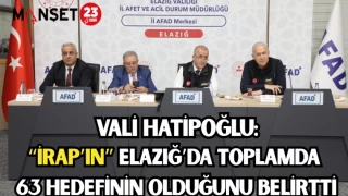 Vali Hatipoğlu: “İRAP’ın” Elazığ’da toplamda 63 hedefinin olduğunu belirtti