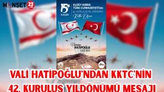 VALİ HATİPOĞLU'NDAN KKTC'NİN 42. KURULUŞ YILDÖNÜMÜ MESAJI