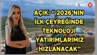 Açık: “2026’nın ilk çeyreğinde teknoloji yatırımlarımız hızlanacak”